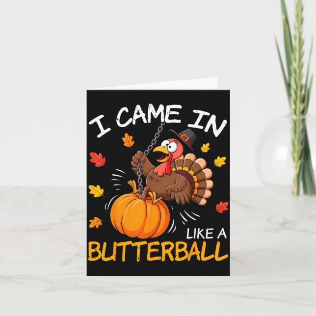 I Came In Like A Butterball Funny Turkey Thanksgiv Karte (Vorderseite)