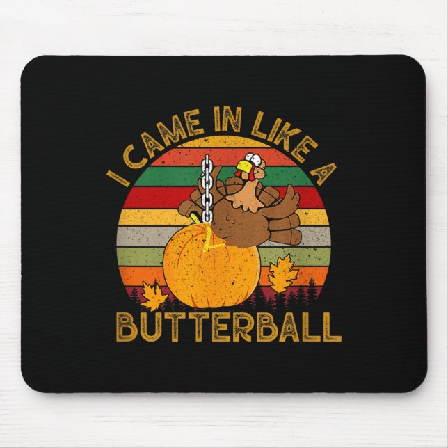 I Came In Like A Butterball Funny Turkey Thanksgiv Mousepad (Vorne)