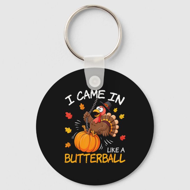 I Came In Like A Butterball Funny Turkey Thanksgiv Schlüsselanhänger (Vorderseite)