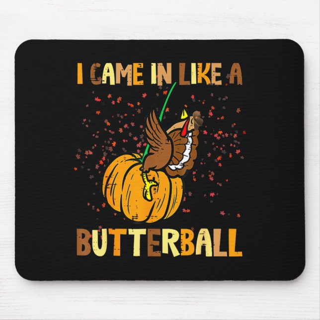 I Came In Like A Butterball Thanksgiving Turkey Wo Mousepad (Vorne)
