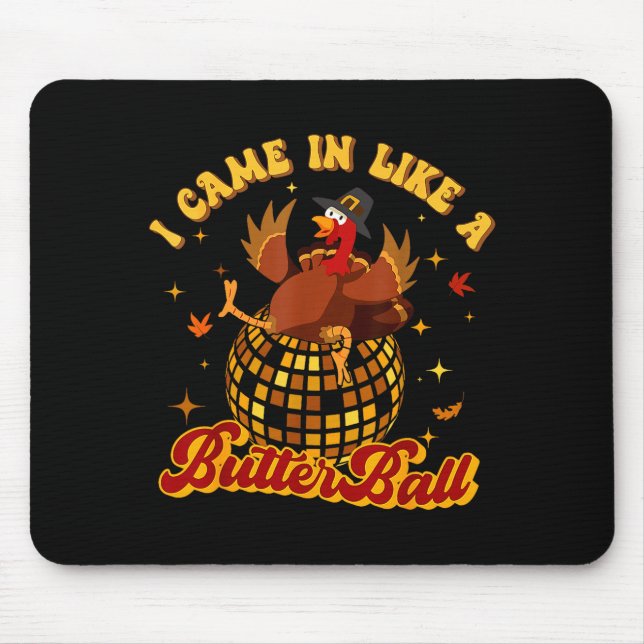 I Came In Like A Butterball Turkey Thanksgiving Di Mousepad (Vorne)