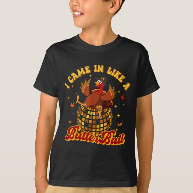 I Came In Like A Butterball Turkey Thanksgiving Di T-Shirt (Vorderseite)