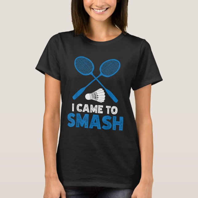 I Came To Smash Funny Badminton Mom Dad  T-Shirt (Vorderseite)