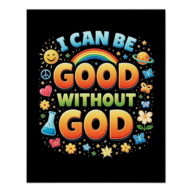 I Can Be Good Without God T-Shirt Poster (Vorderseite)