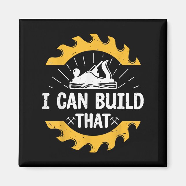I Can Build That Funny Carpenter Gift  Magnet (Vorne)
