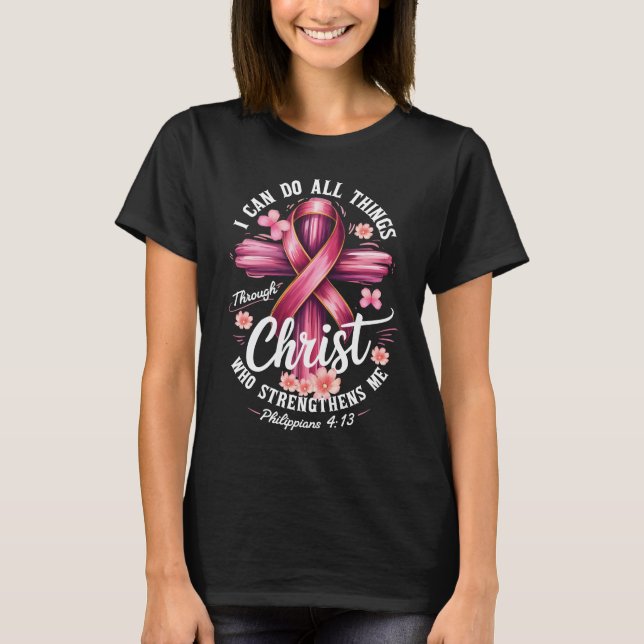 I Can Do All Things Through Christ Breast Cancer A T-Shirt (Vorderseite)