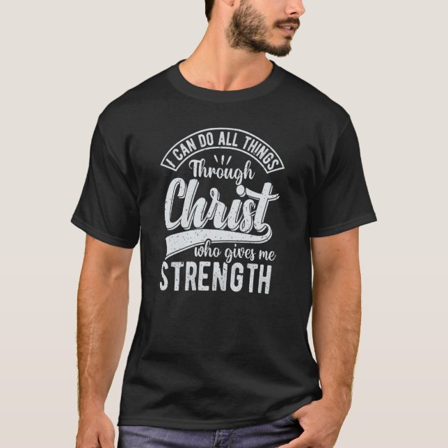 I Can Do All Things Through Christ Christian Quote T-Shirt (Vorderseite)