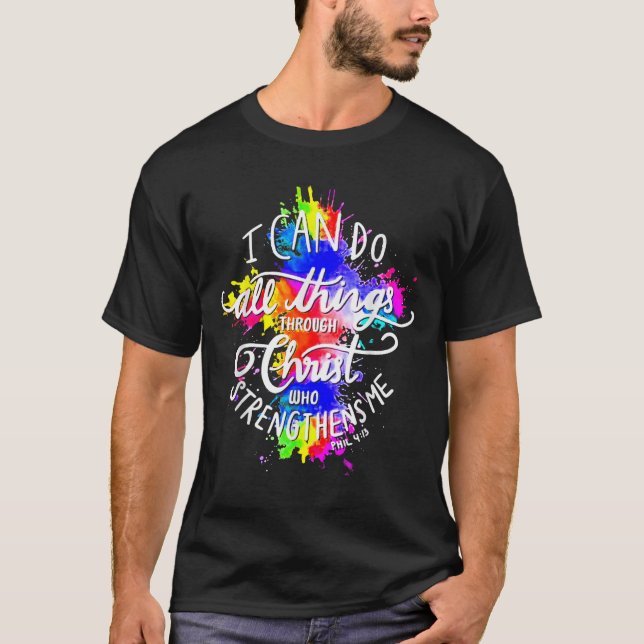 I Can Do All Things Through Christ Who Strengthens T-Shirt (Vorderseite)