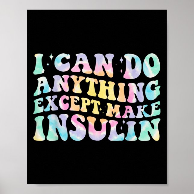 I Can Do Anything Except Make Insulin Groovy Tie D Poster (Vorne)