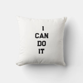 I Can Do It  Motivational Throw Pillow Kissen