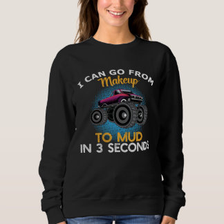 I Can Go from Makeup To Mud In 3 Seconds Dirt Race Sweatshirt