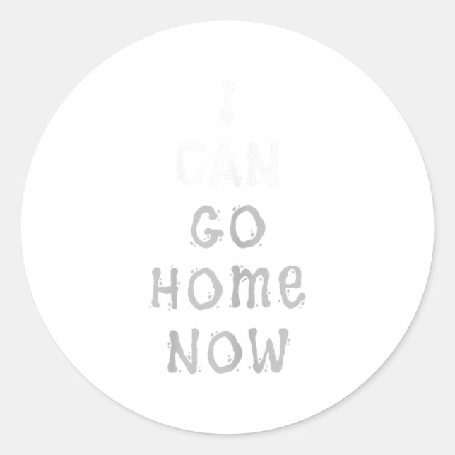 I Can Go Home Now Gym Women's Workout Motivational Runder Aufkleber (Vorderseite)