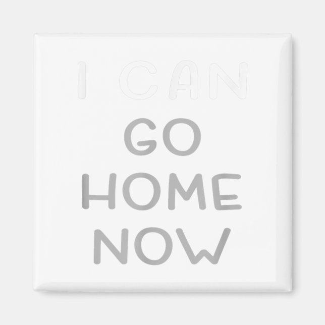 I Can Go Home Now Motivational Workout  Magnet (Vorne)