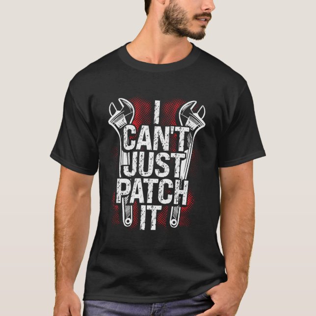 I Can Just Patch It Mechanic T-Shirt (Vorderseite)