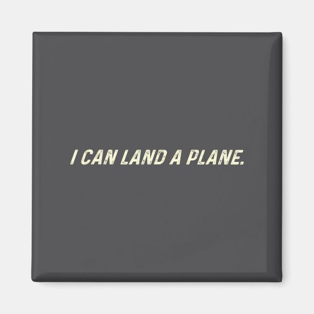 I Can Land A Plane  Magnet (Vorne)