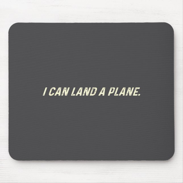 I Can Land A Plane  Mousepad (Vorne)