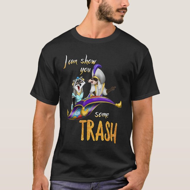 I Can Show You Some Trash Trash Panda  Raccoon T-Shirt (Vorderseite)
