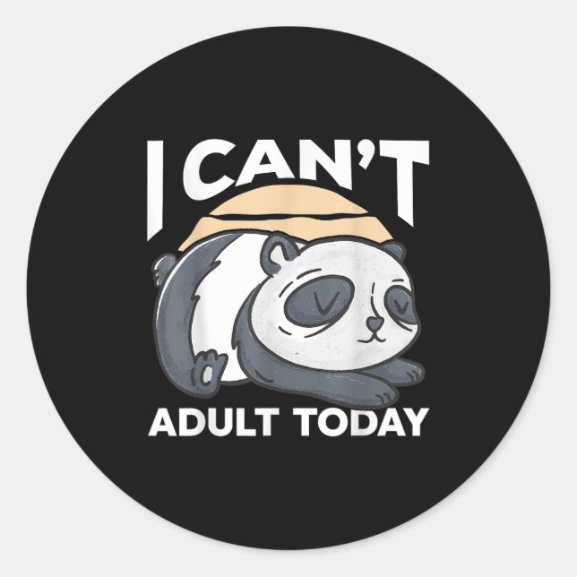I Can’t Adult Today  Runder Aufkleber (Vorderseite)