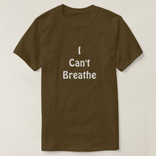 I Can’t Breathe T-Shirt