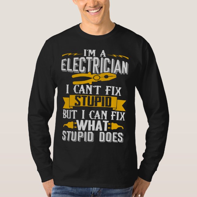 I Can t Fix Stupid  Electrician  Men T-Shirt (Vorderseite)