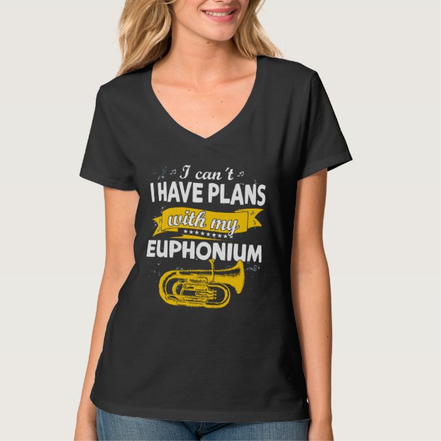 I can´t I have plans with my Euphonium  brass Inst T-Shirt (Vorderseite)