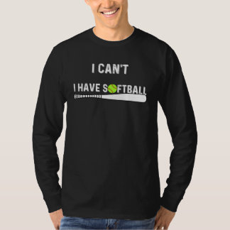 I Can t I Have Softball Catcher Pitcher Men Women  T-Shirt