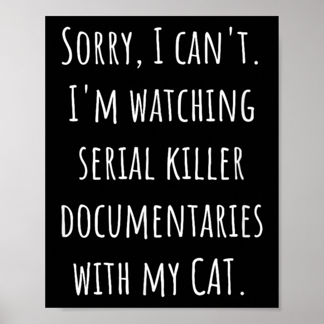 I Can’t I’m Watching Serial Killer Doentaries With Poster (Vorne)