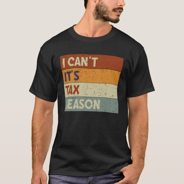 I Can t It s Tax Season Accountant CPA  Accounting T-Shirt (Vorderseite)
