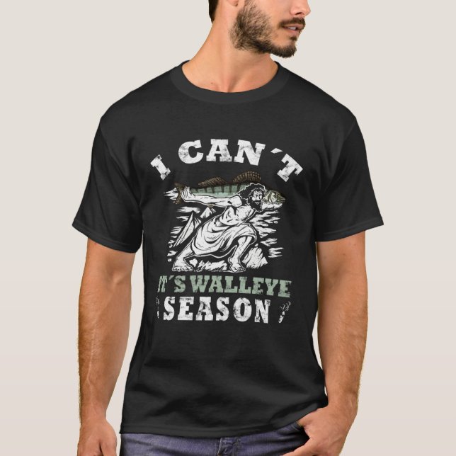 I can´t it´s Walleye season lake erie Walleye fish T-Shirt (Vorderseite)