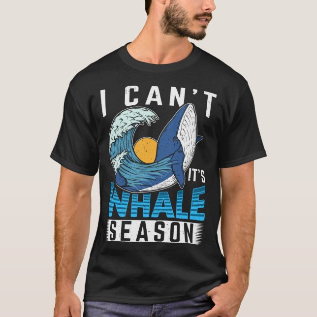 I Can t It s Whale Season Cetacean Whale Watching T-Shirt (Vorderseite)
