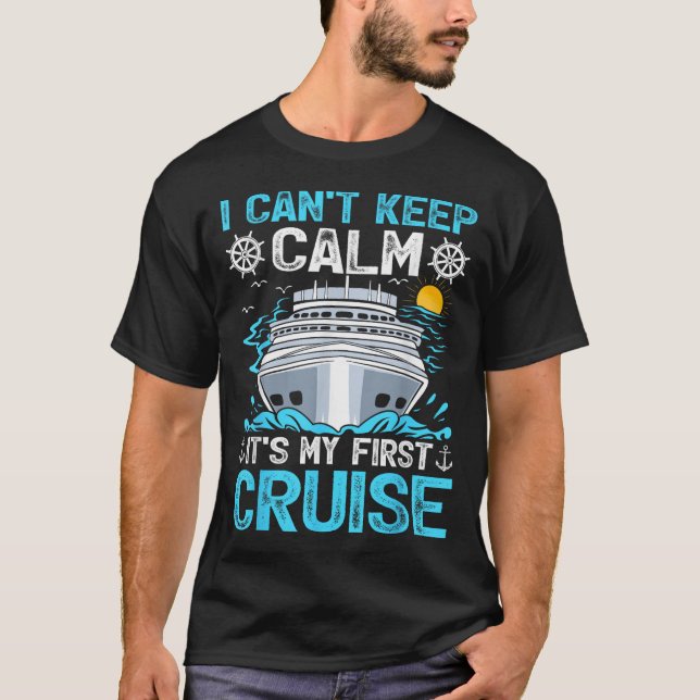I Can’t Keep Calm It’s My First Cruise Cruising  T-Shirt (Vorderseite)