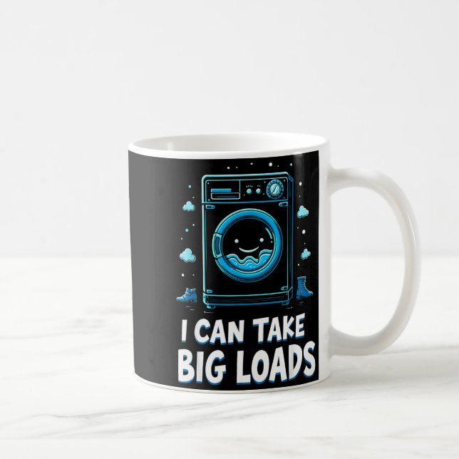 I Can Take Big Loads Funny Laundry Day Washing Mac Kaffeetasse (Rechts)