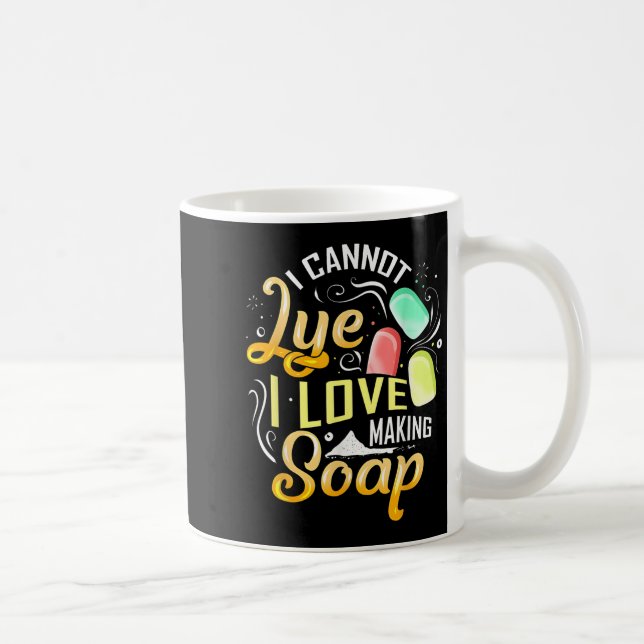 I Cannot Lye I Love Making Soap  Kaffeetasse (Rechts)