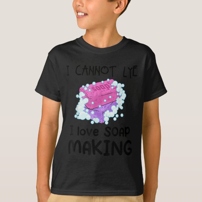 I Cannot Lye I Love Soap Making Homemade Soap Make T-Shirt (Vorderseite)