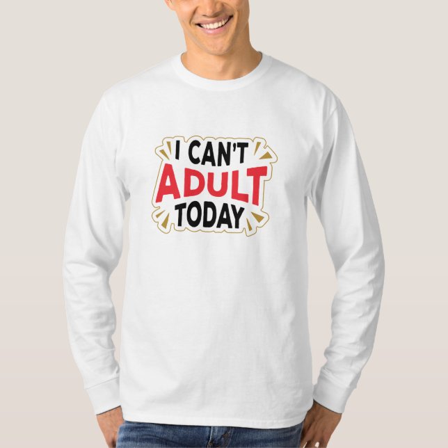 I Can't Adult Today | Funny Vacation T-Shirt (Vorderseite)