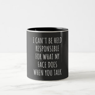 i can't be held responsible for what my face does zweifarbige tasse
