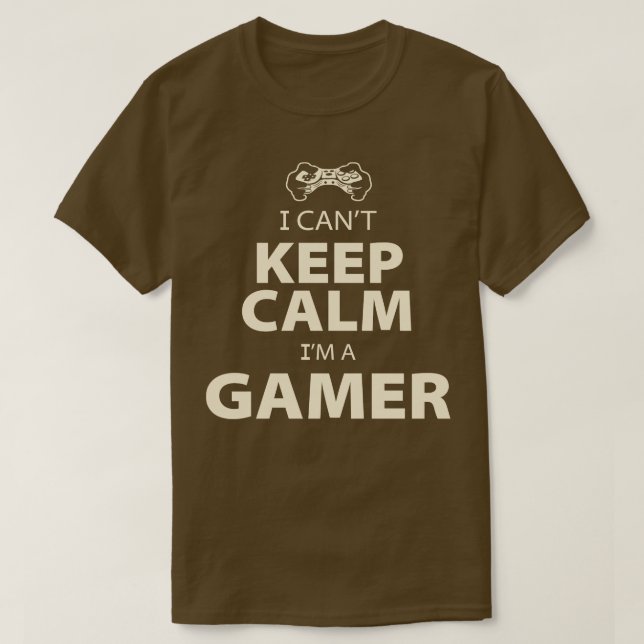 I Cant Behielt Calm Gamer T-Shirt (Design vorne)