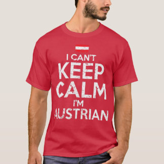 I Cant Behielt Calm Im Austrian T-Shirt