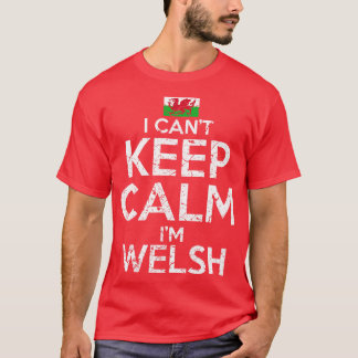 I Cant Behielt Calm Im Welsh T-Shirt