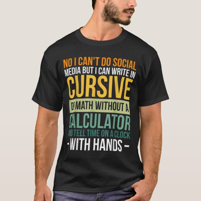 I Can't Do Social Media But I Can Write In Cursive T-Shirt (Vorderseite)
