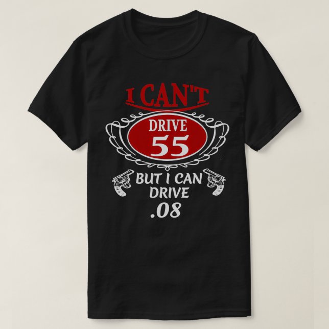 I Cant Drive 55, aber ich kann Auto 08 T T-Shirt (Design vorne)