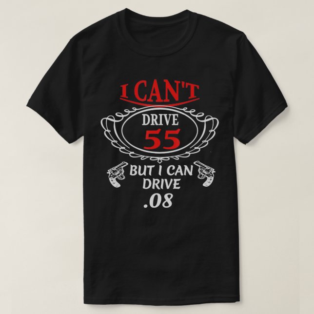 I Cant Drive 55, aber ich kann Drive 08 T-Shirt (Design vorne)