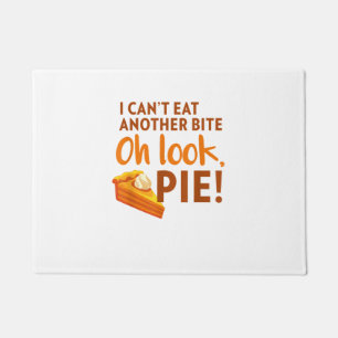 I Can't Eat Another Schwanz, oh Look Pie Thanksgiv Fußmatte