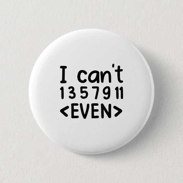 I Can't Even Odd Numbers Math Joke Pun Math Lovers Button (Vorderseite)
