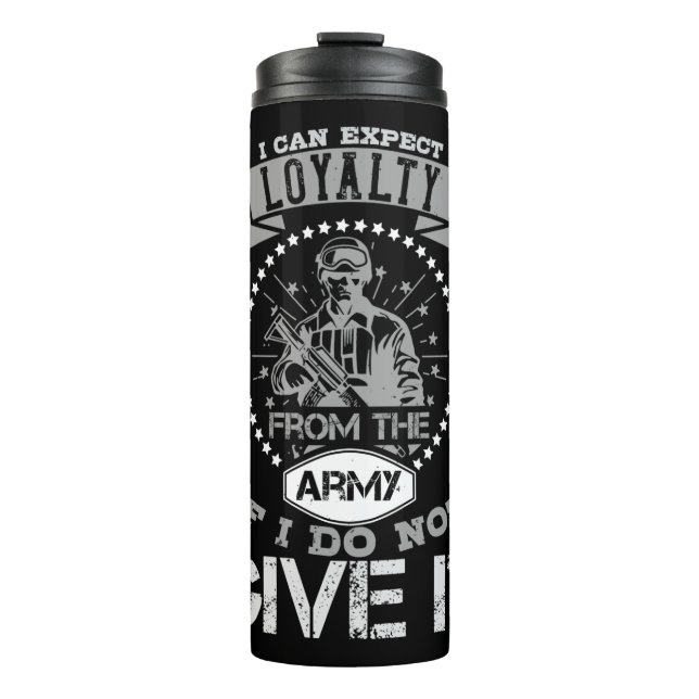 I Can'T Expect Loyalty From The Army Thermosbecher (Vorderseite)
