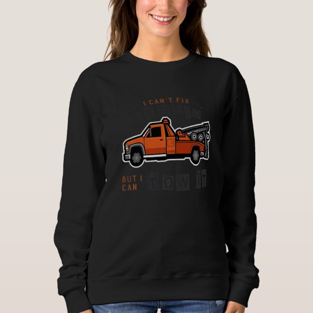 I can't fix stupid but I can tow it  14 Sweatshirt (Vorderseite)