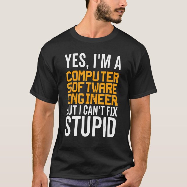 I Can't Fix Stupid - Funny Computer Software Engin T-Shirt (Vorderseite)