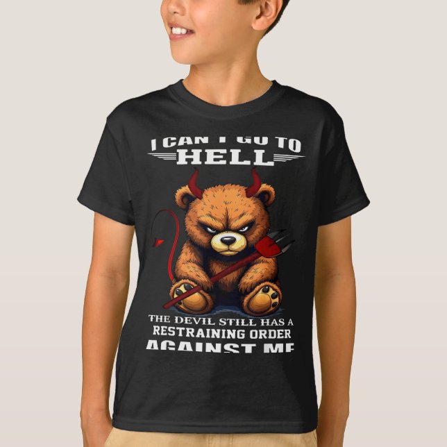 I Can't Go To Hell The Devil Still Has A Restraini T-Shirt (Vorderseite)
