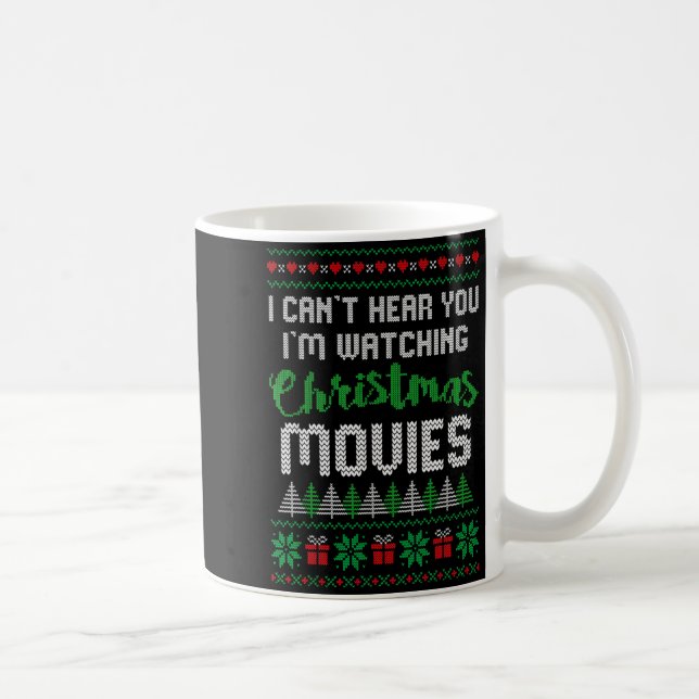 I Can't Hear You I'm Watching Christmas Movies  Kaffeetasse (Rechts)