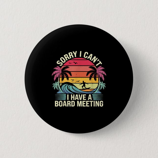 I Cant I Have A Board Meeting  Button (Vorderseite)